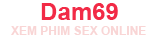 Phim Sex HD, Sex Online Tuyển Chọn DamHD